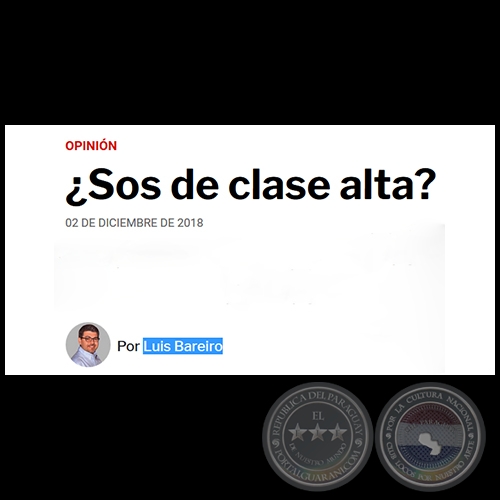 ¿SOS DE CLASE ALTA? - Por LUIS BAREIRO - Domingo, 02 de Diciembre de 2018